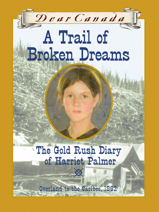 Title details for A Trail of Broken Dreams by Barbara Haworth-Attard - Wait list